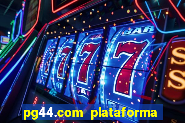pg44.com plataforma de jogos